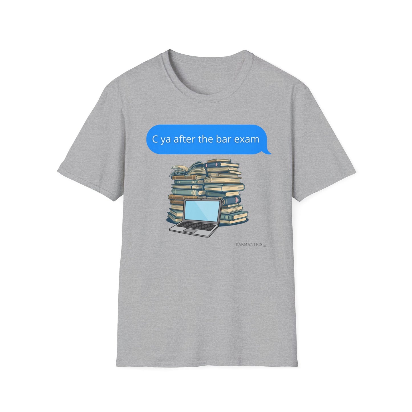 Sports gray tshirt created and sold on Barmantics website with a blue text bubble which reads C Ya After the Bar Exam above a stack of books and open computer.